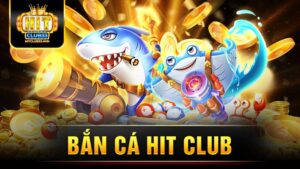 Bắn cá Hit Club