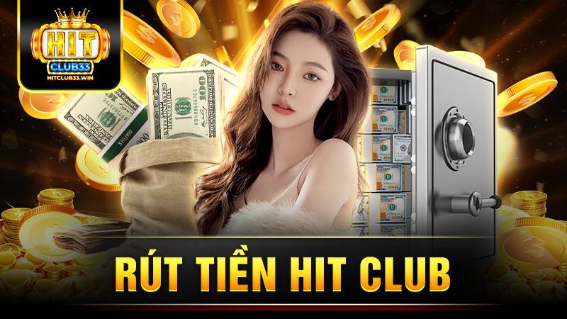 Hit Club rút tiền